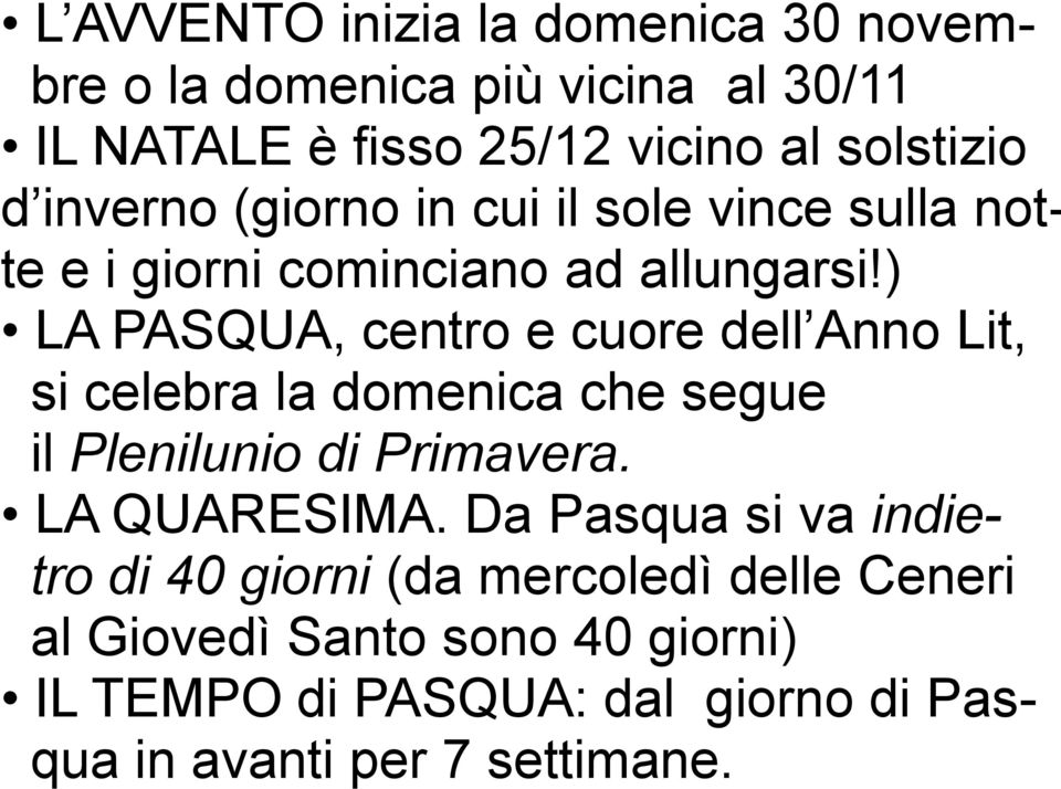 ) LA PASQUA, centro e cuore dell Anno Lit, si celebra la domenica che segue il Plenilunio di Primavera. LA QUARESIMA.