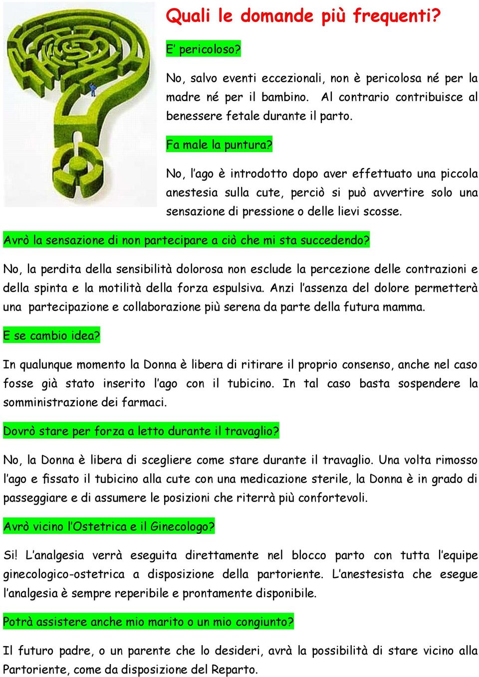 Avrò la sensazione di non partecipare a ciò che mi sta succedendo?