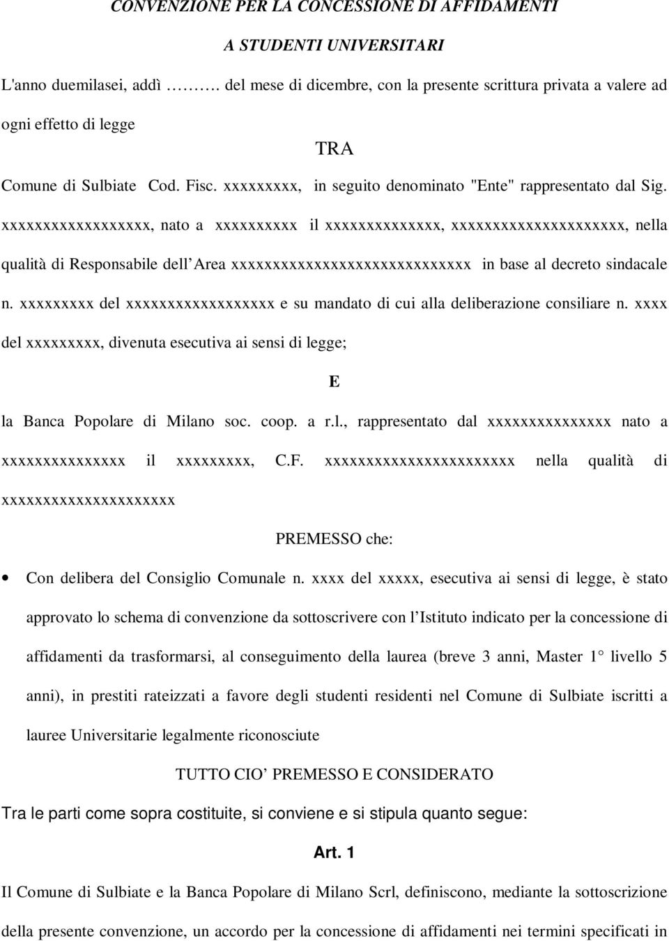 xxxxxxxxxxxxxxxxxx, nato a xxxxxxxxxx il xxxxxxxxxxxxxx, xxxxxxxxxxxxxxxxxxxxx, nella qualità di Responsabile dell Area xxxxxxxxxxxxxxxxxxxxxxxxxxxxx in base al decreto sindacale n.