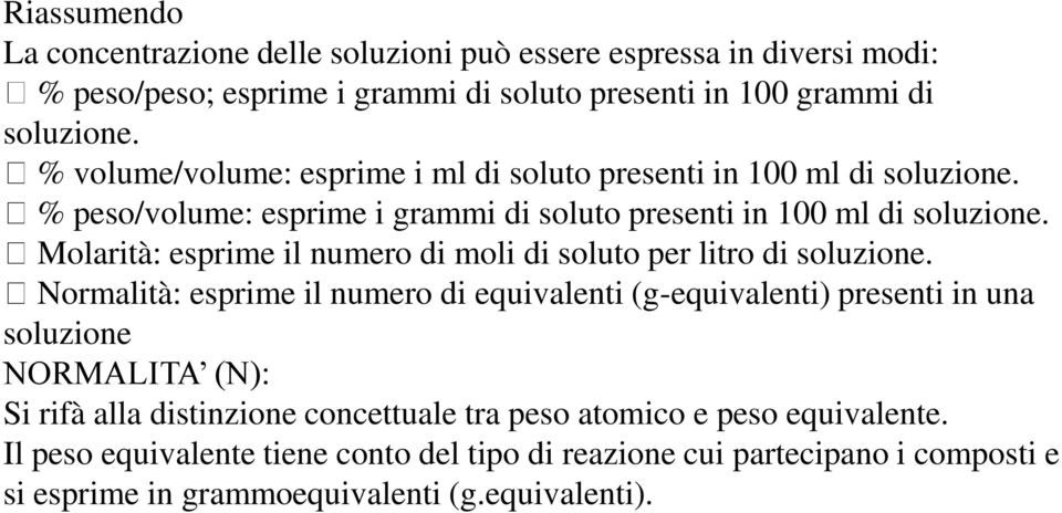 Molarità: esprime il numero di moli di soluto per litro di soluzione.