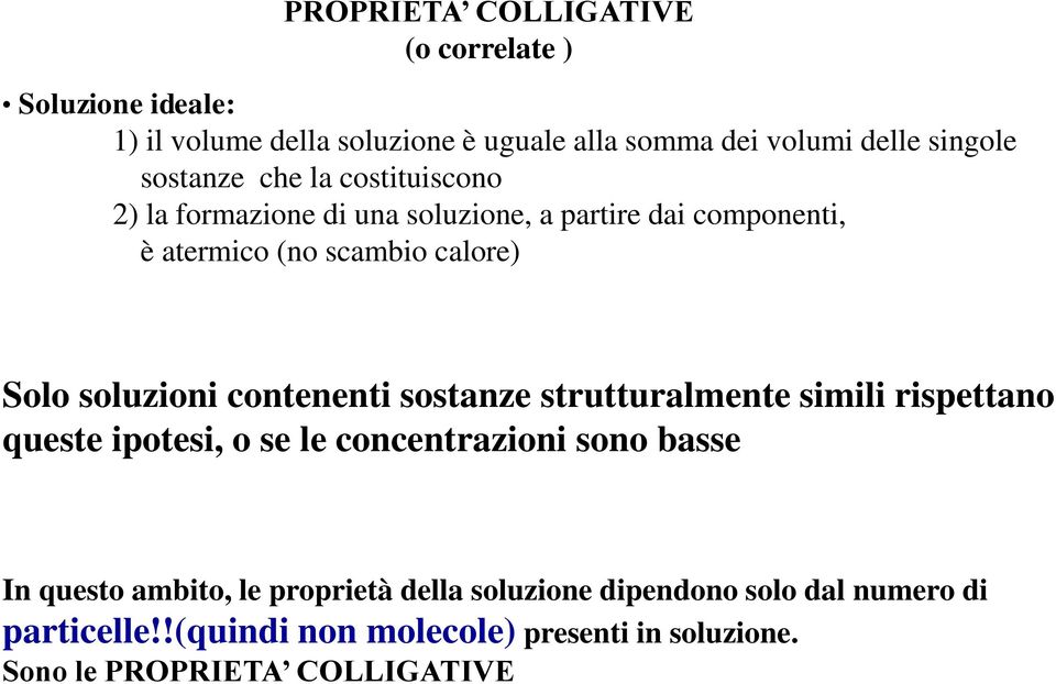 soluzioni contenenti sostanze strutturalmente simili rispettano queste ipotesi, o se le concentrazioni sono basse In questo ambito,