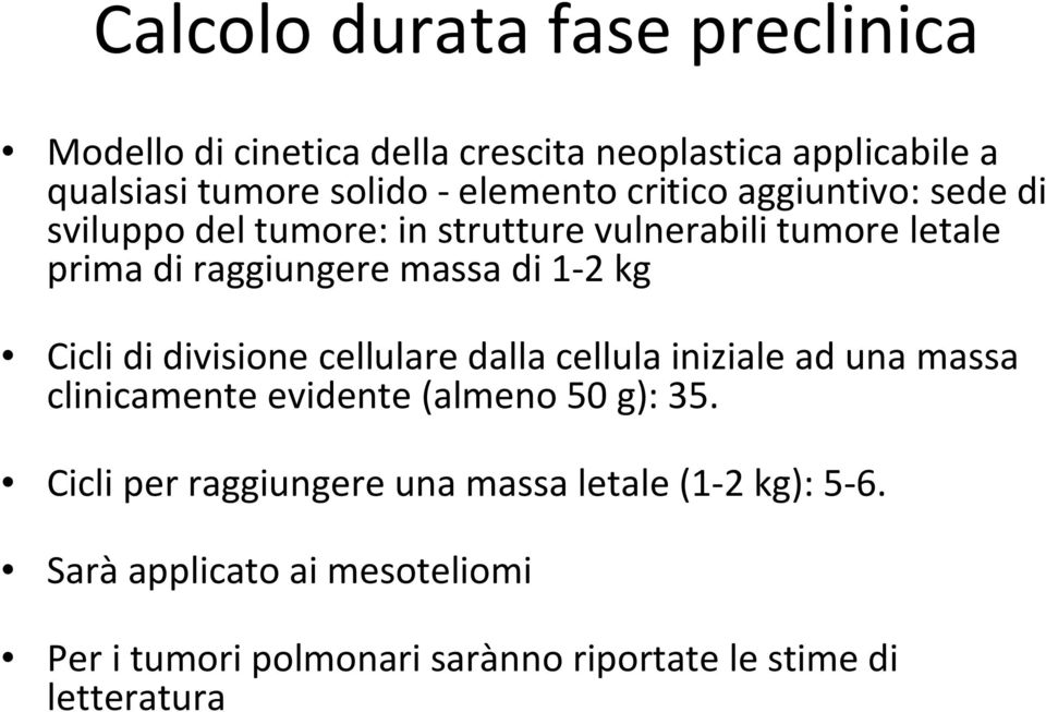 Cicli di divisione cellulare dalla cellula iniziale ad una massa clinicamente evidente (almeno 50 g): 35.