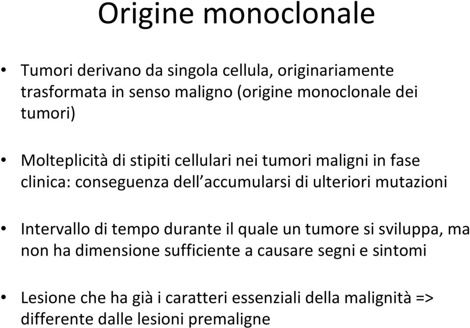 accumularsi di ulteriori mutazioni Intervallo di tempo durante il quale un tumore si sviluppa, ma non ha dimensione