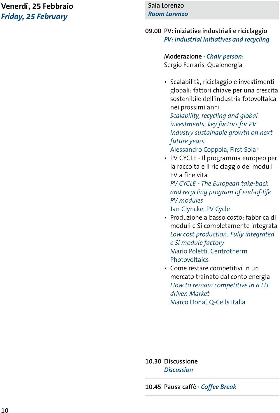 sostenibile dell industria fotovoltaica nei prossimi anni Scalability, recycling and global investments: key factors for PV industry sustainable growth on next future years Alessandro Coppola, First