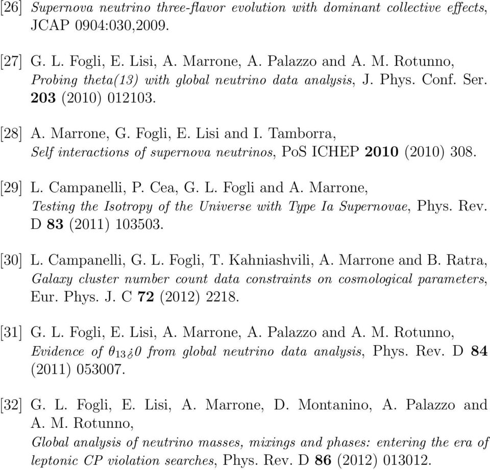 Marrone, Testing the Isotropy of the Universe with Type Ia Supernovae, Phys. Rev. D 83 (2011) 103503. [30] L. Campanelli, G. L. Fogli, T. Kahniashvili, A. Marrone and B.