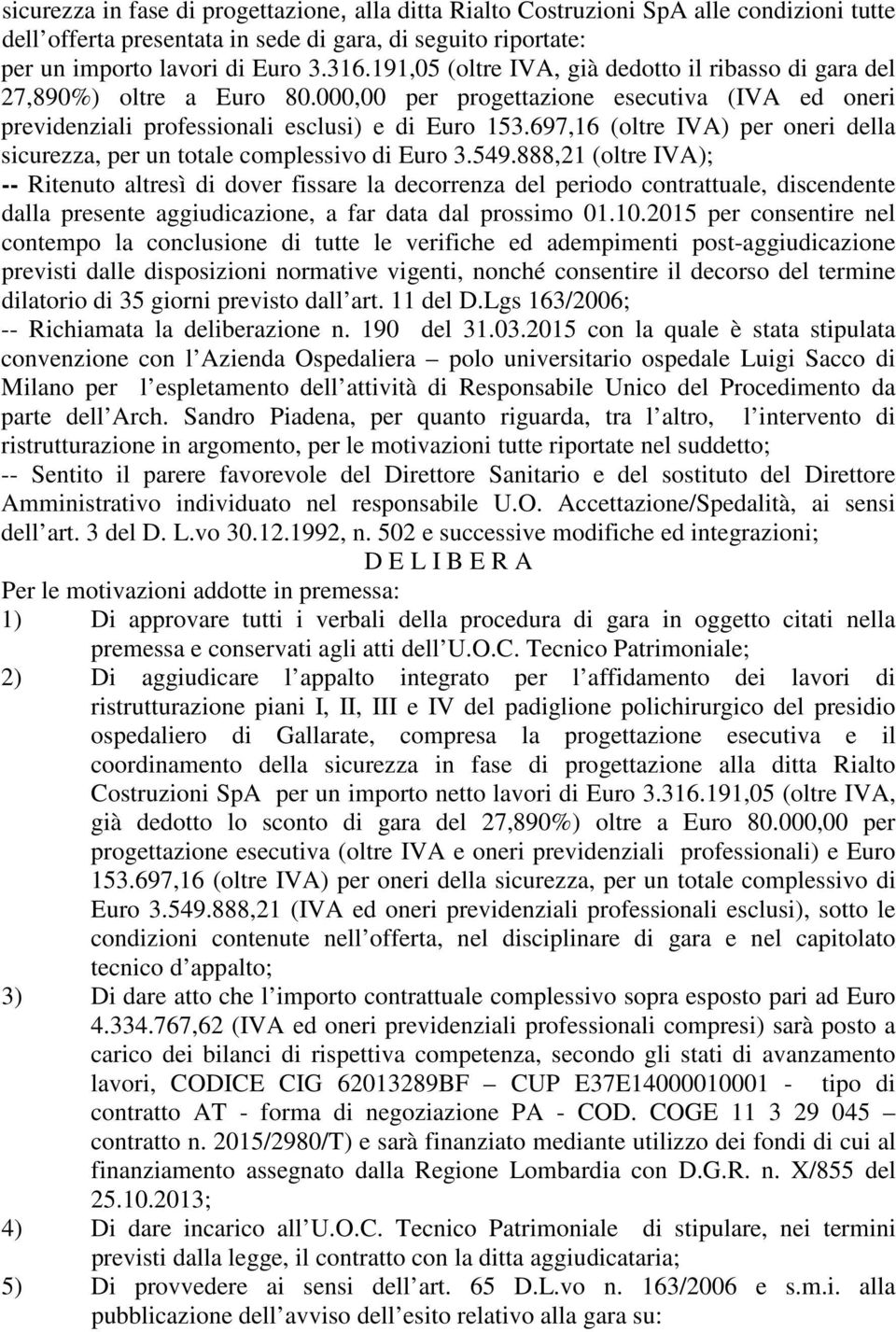 697,16 (oltre IVA) per oneri della sicurezza, per un totale complessivo di Euro 3.549.