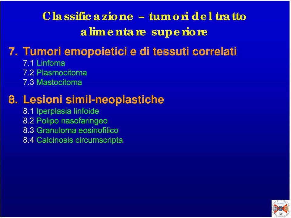 2 Plasmocitoma 7.3 Mastocitoma 8. Lesioni simil-neoplastiche 8.