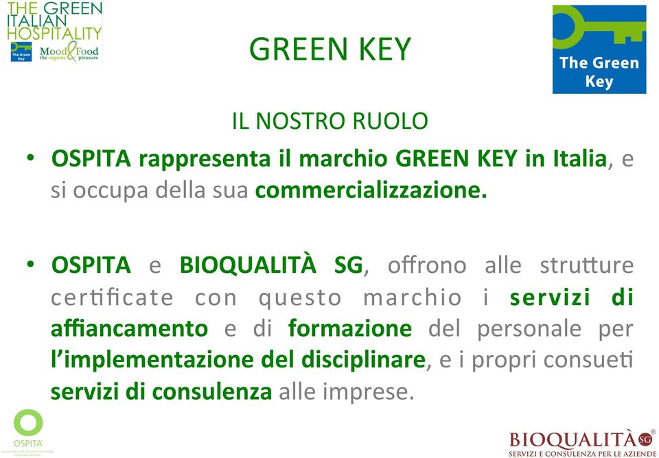 OSPITA e BIOQUALITÀ SG, offrono alle struaure cer;ficate con questo marchio i servizi