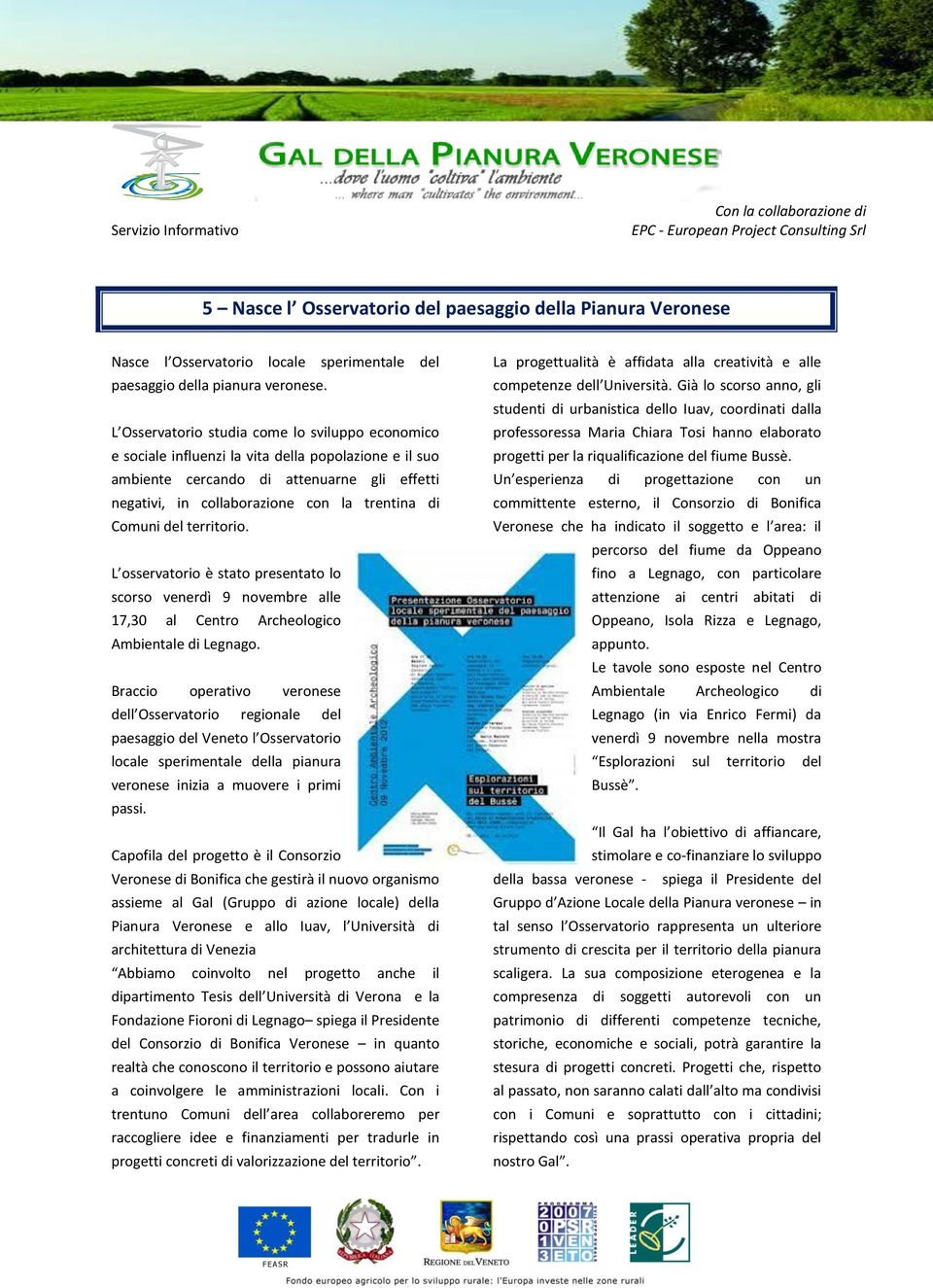 Comuni del territorio. L osservatorio è stato presentato lo scorso venerdì 9 novembre alle 17,30 al Centro Archeologico Ambientale di Legnago.