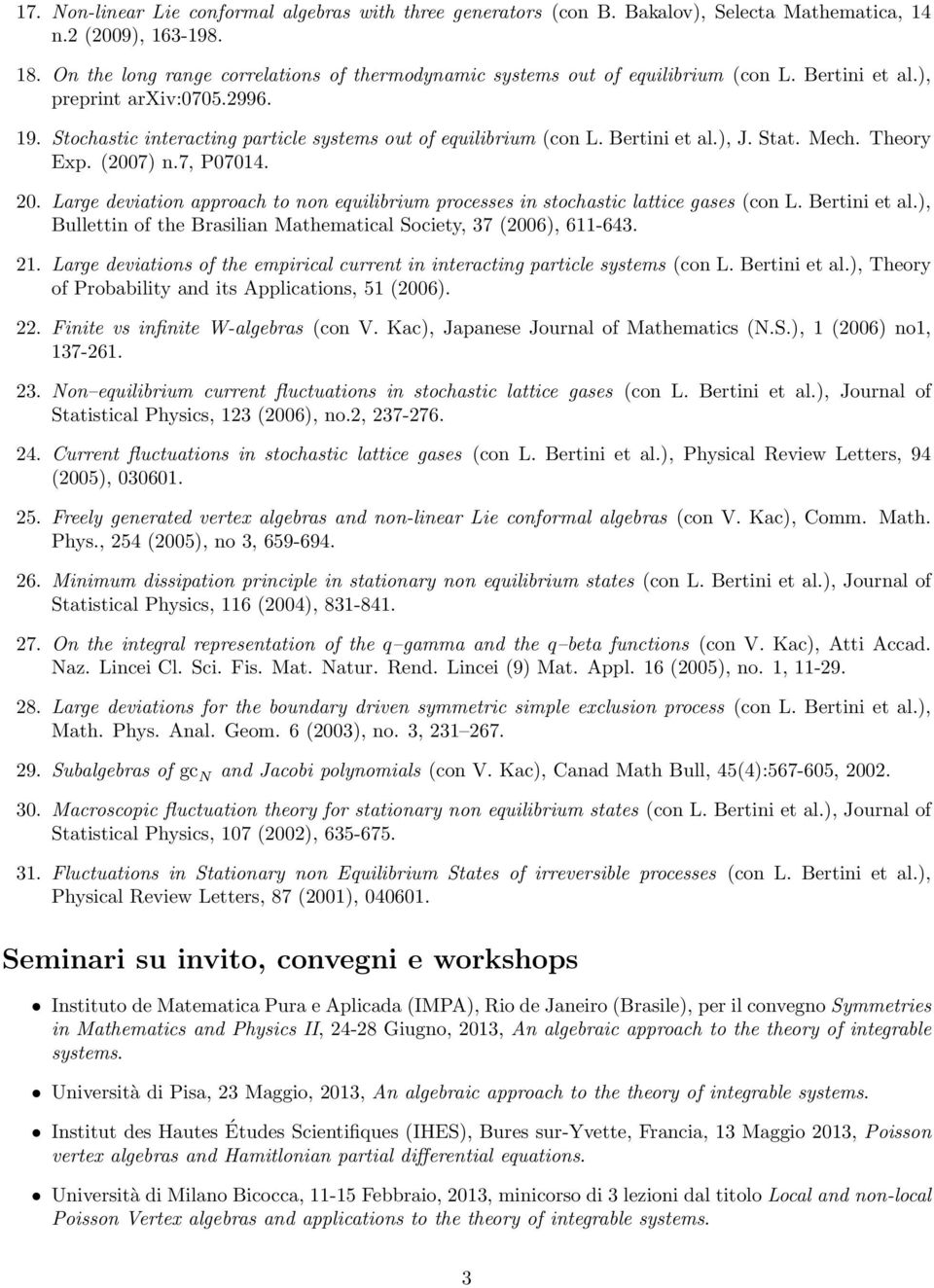 Bertini et al.), J. Stat. Mech. Theory Exp. (2007) n.7, P07014. 20. Large deviation approach to non equilibrium processes in stochastic lattice gases (con L. Bertini et al.