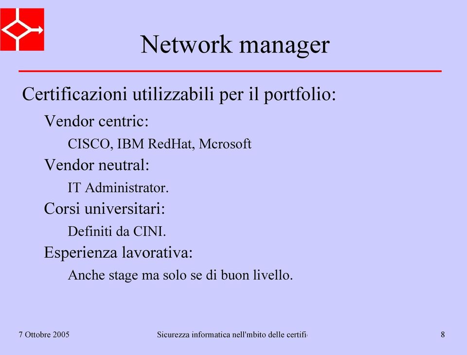 Corsi universitari: Definiti da CINI.