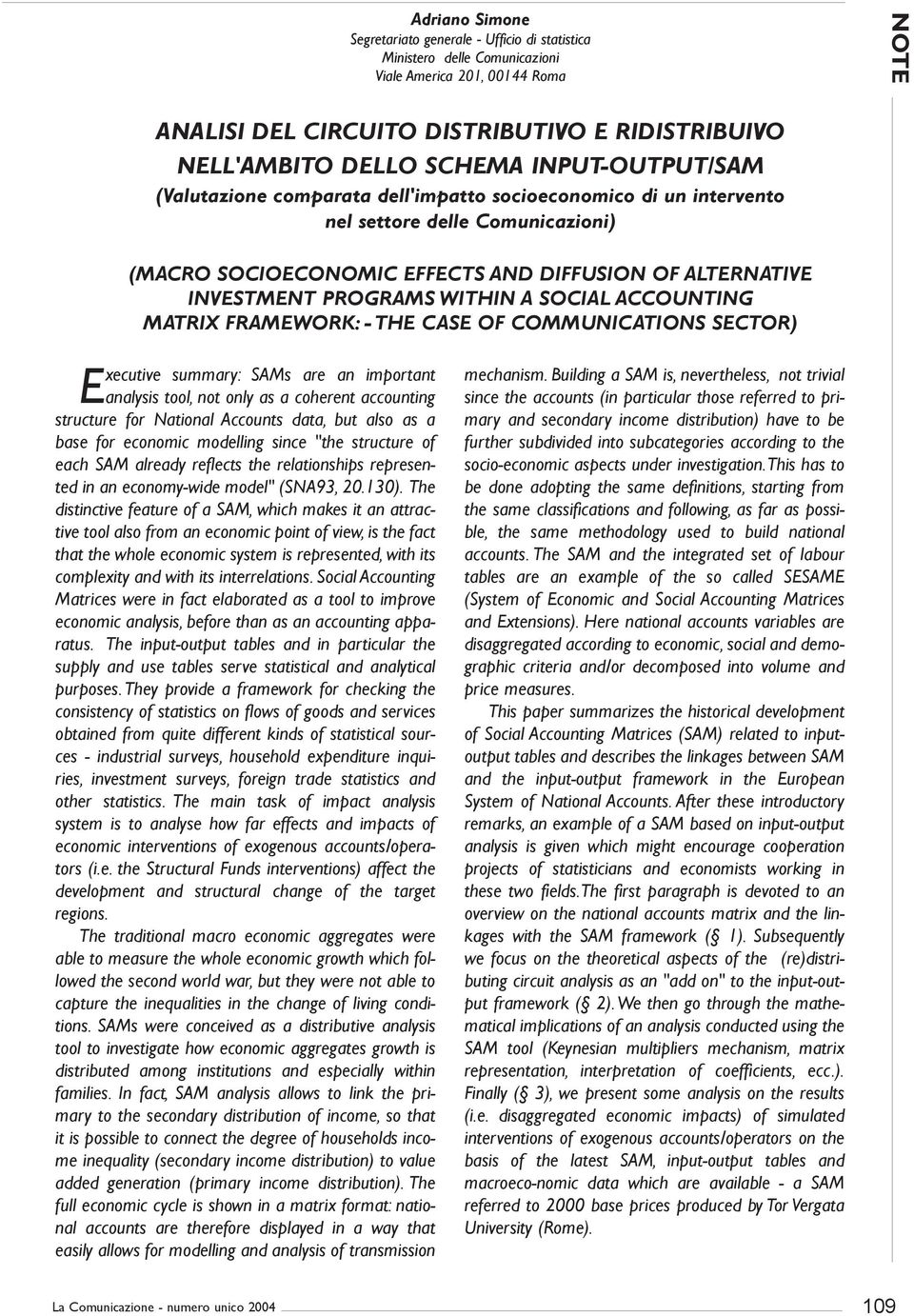 PROGRAMS WITHIN A SOCIAL ACCOUNTING MATRIX FRAMEWORK: - THE CASE OF COMMUNICATIONS SECTOR) Executive summary: SAMs are an important analysis tool, not only as a coherent accounting structure for