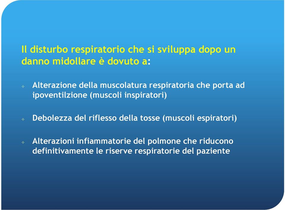 inspiratori) Debolezza del riflesso della tosse (muscoli espiratori) Alterazioni