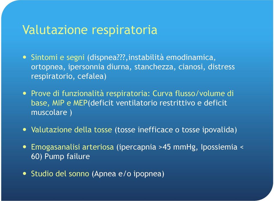 di funzionalità respiratoria: Curva flusso/volume di base, MIP e MEP(deficit ventilatorio restrittivo e deficit