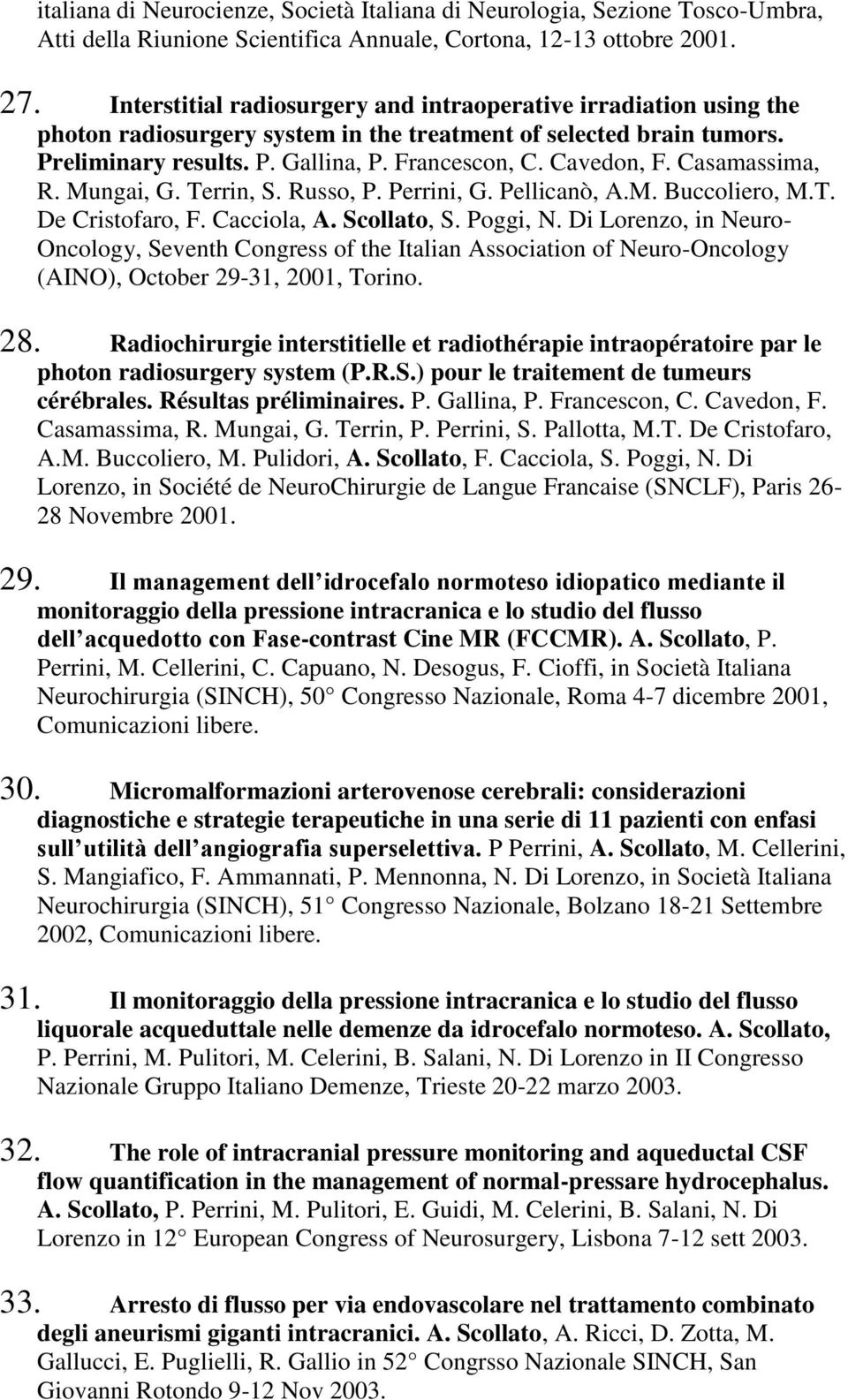 Casamassima, R. Mungai, G. Terrin, S. Russo, P. Perrini, G. Pellicanò, A.M. Buccoliero, M.T. De Cristofaro, F. Cacciola, A. Scollato, S. Poggi, N.