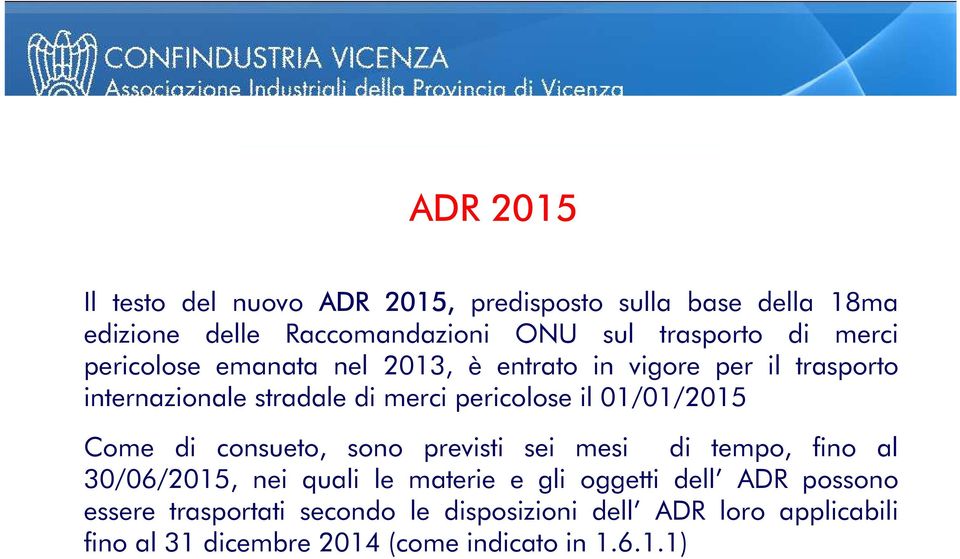 01/01/2015 Come di consueto, sono previsti sei mesi di tempo, fino al 30/06/2015, nei quali le materie e gli oggetti dell