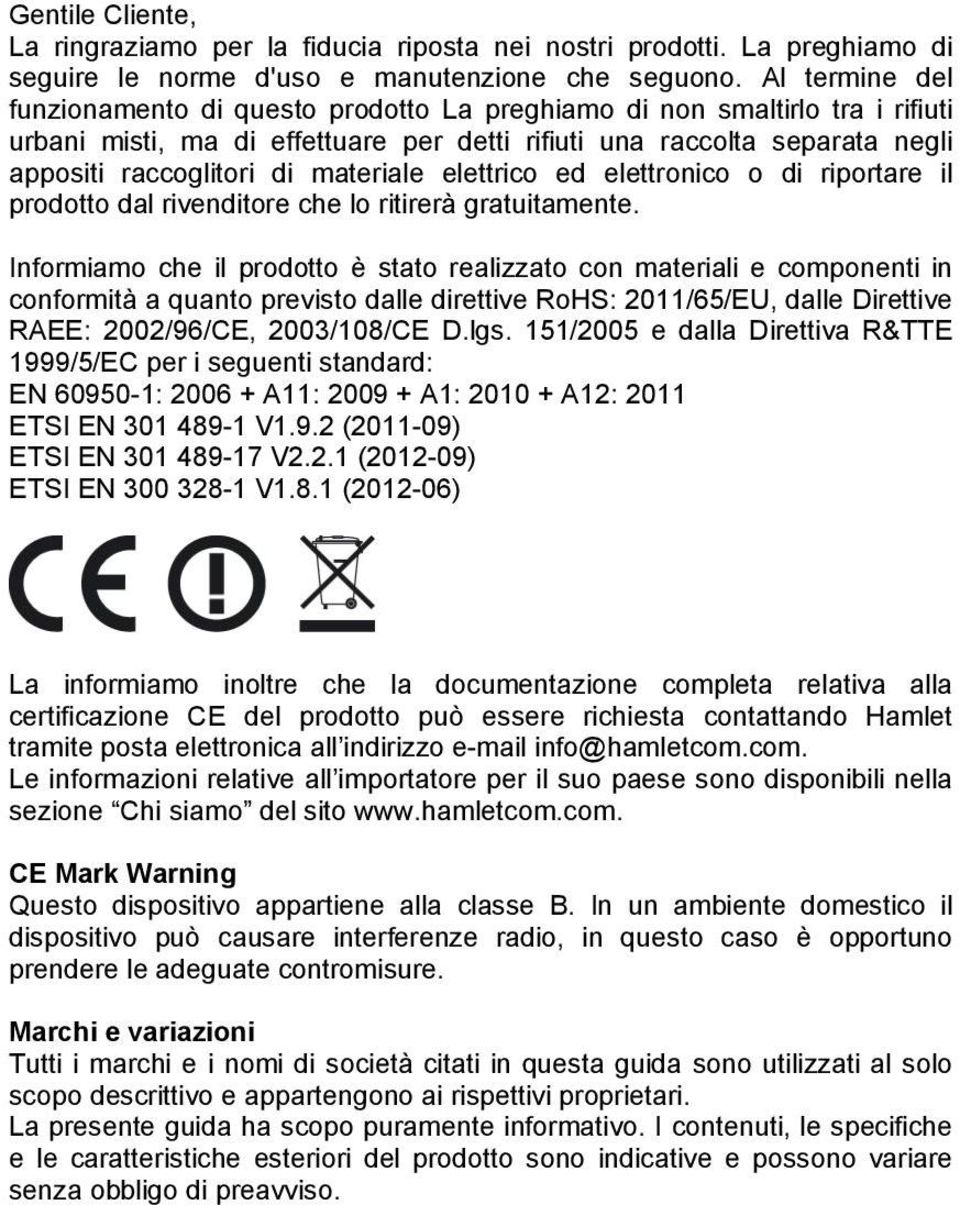 materiale elettrico ed elettronico o di riportare il prodotto dal rivenditore che lo ritirerà gratuitamente.