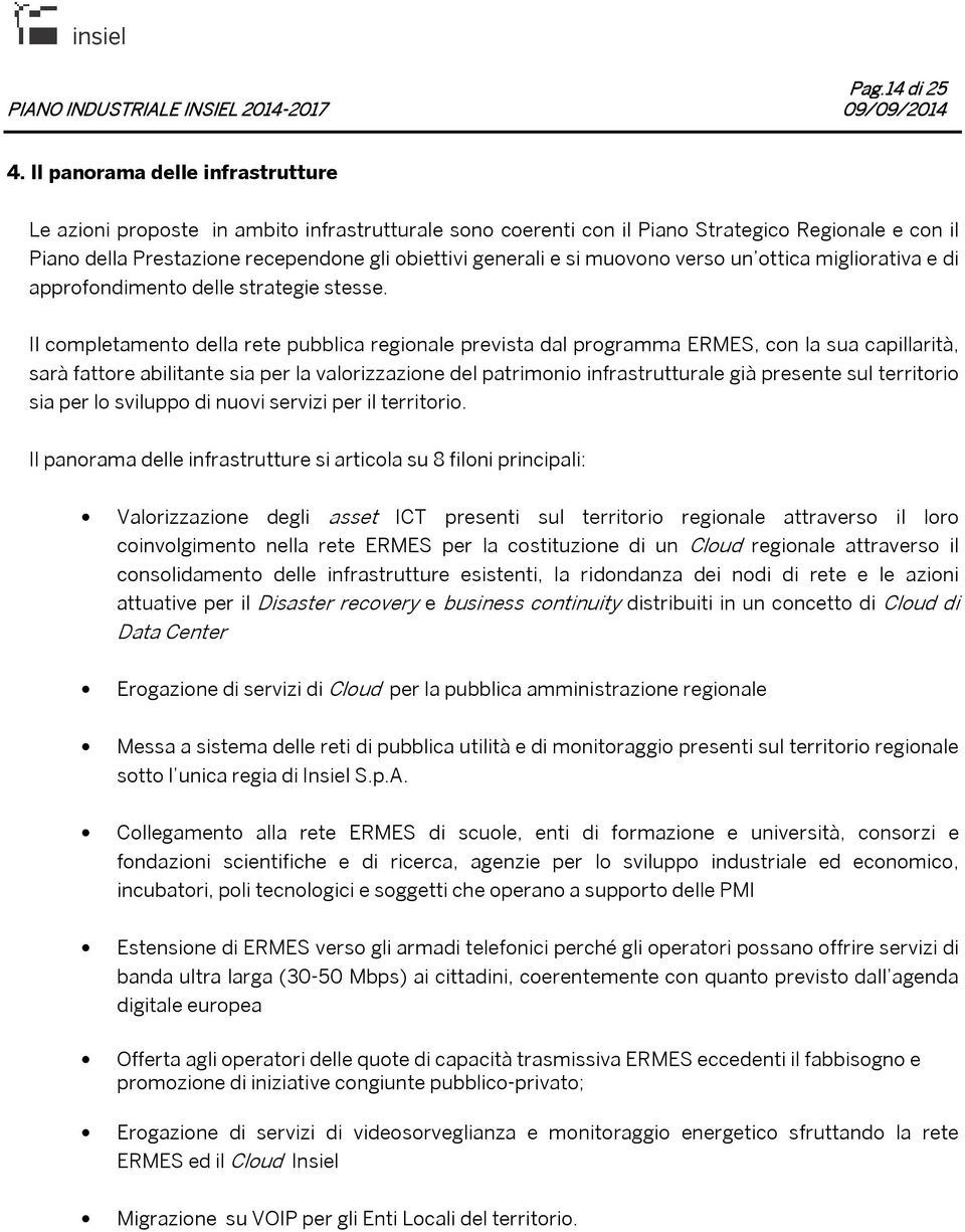 muovono verso un ottica migliorativa e di approfondimento delle strategie stesse.