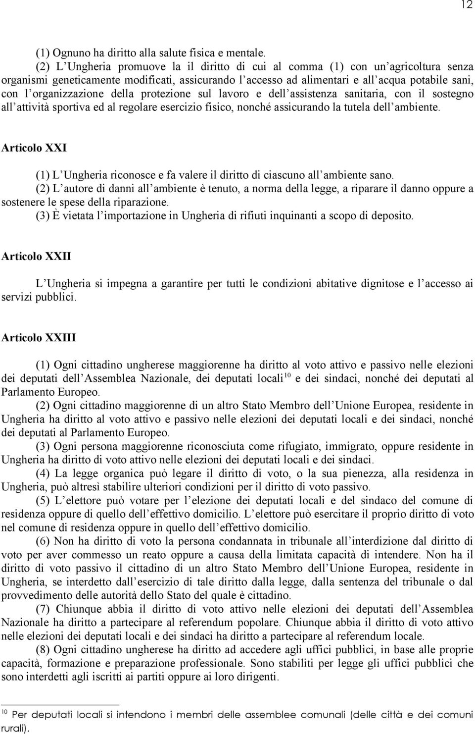 organizzazione della protezione sul lavoro e dell assistenza sanitaria, con il sostegno all attività sportiva ed al regolare esercizio fisico, nonché assicurando la tutela dell ambiente.