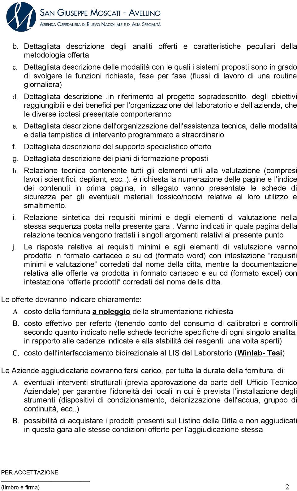 Dettagliata descrizione,in riferimento al progetto sopradescritto, degli obiettivi raggiungibili e dei benefici per l organizzazione del laboratorio e dell azienda, che le diverse ipotesi presentate