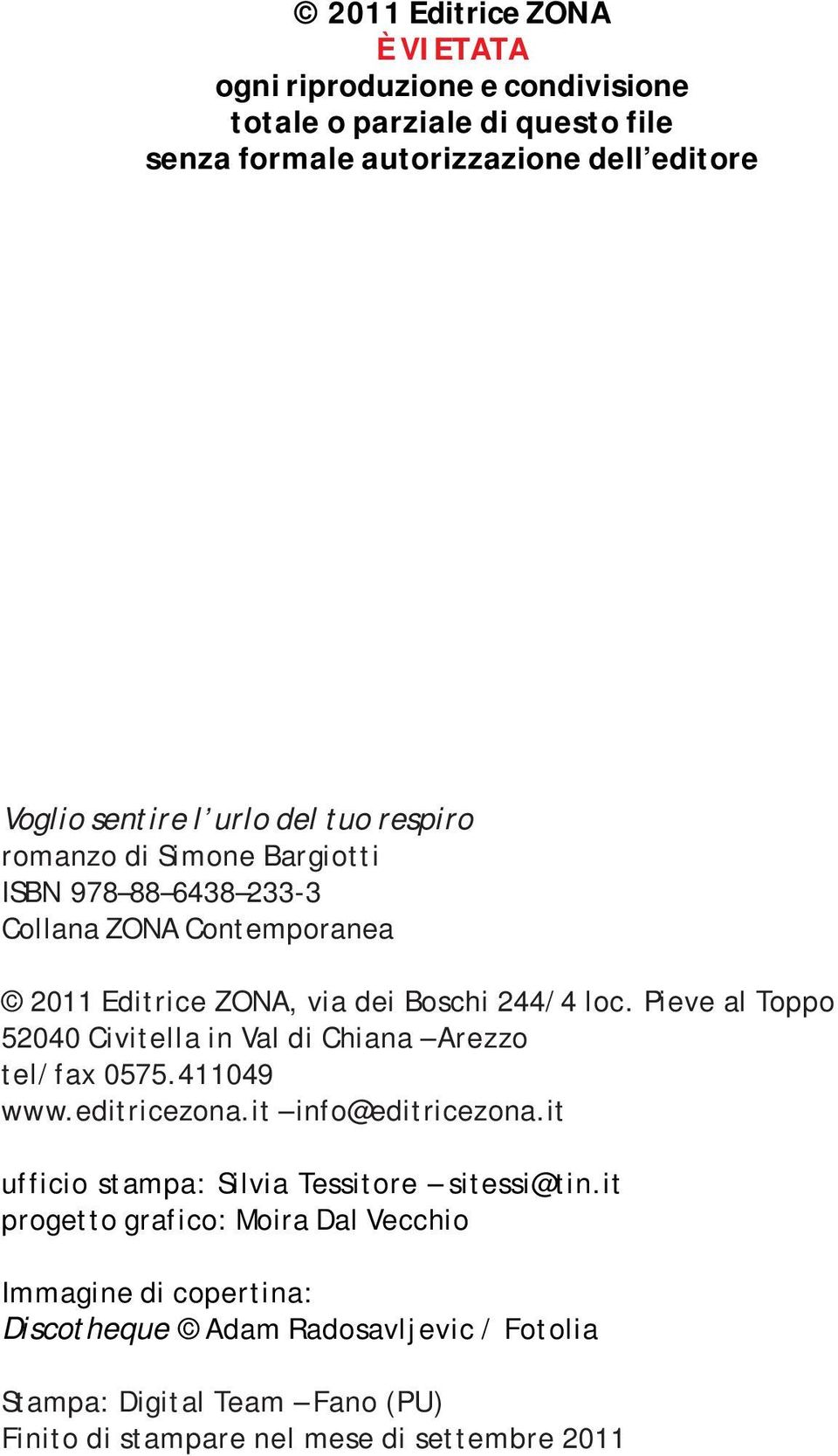 Pieve al Toppo 52040 Civitella in Val di Chiana Arezzo tel/fax 0575.411049 www.editricezona.it info@editricezona.