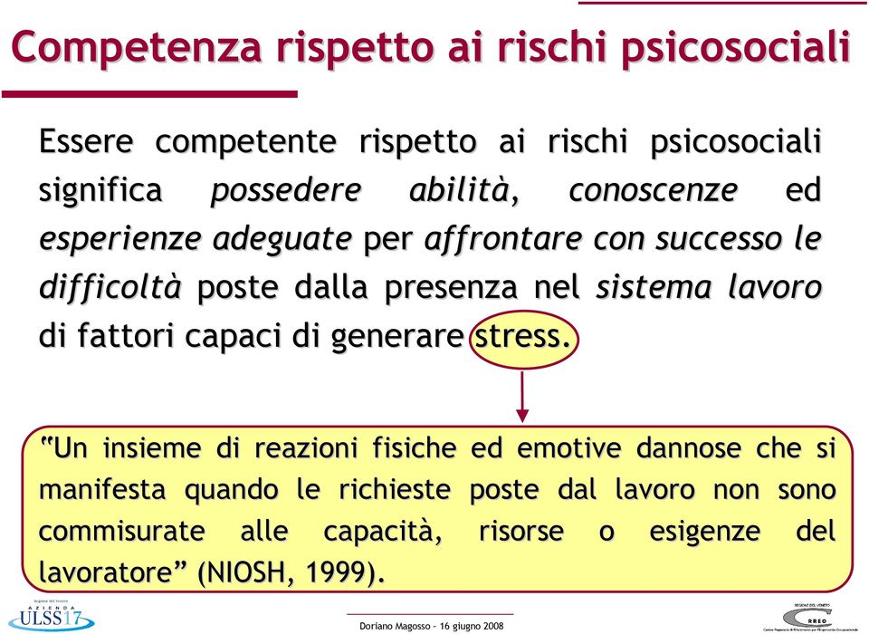 sistema lavoro di fattori capaci di generare stress.