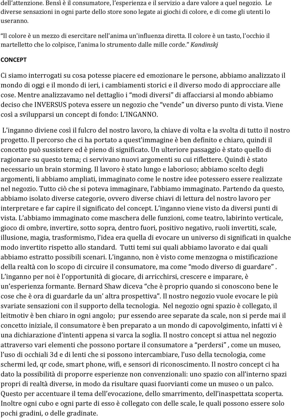 Il colore è un tasto, l'occhio il martelletto che lo colpisce, l'anima lo strumento dalle mille corde.