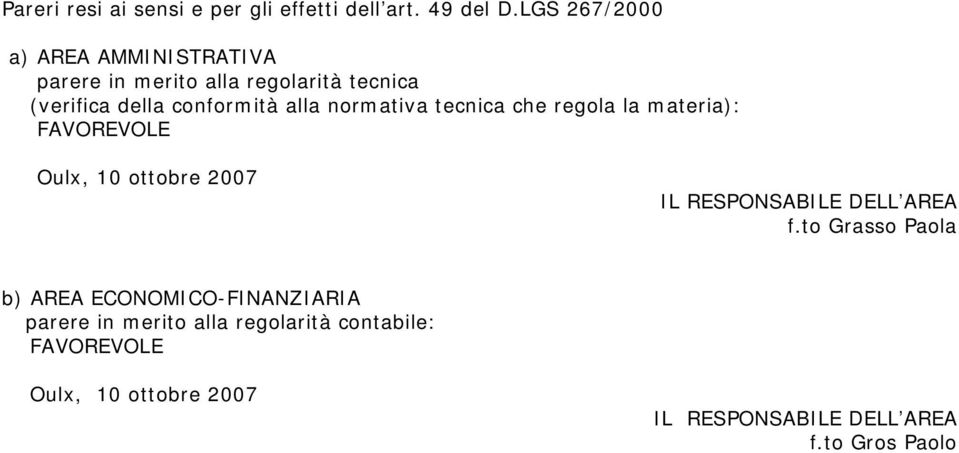 normativa tecnica che regola la materia): FAVOREVOLE Oulx, 10 ottobre 2007 IL RESPONSABILE DELL AREA f.