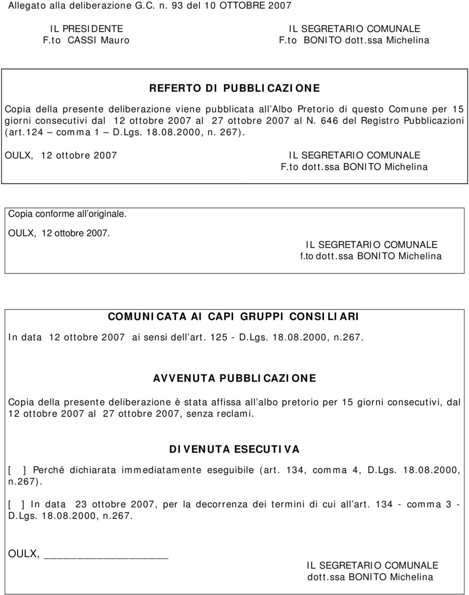 646 del Registro Pubblicazioni (art.124 comma 1 D.Lgs. 18.08.2000, n. 267). OULX, 12 ottobre 2007 F.to dott.