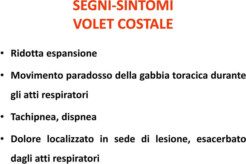 dispnea SEGNI-SINTOMISINTOMI VOLET COSTALE Dolore