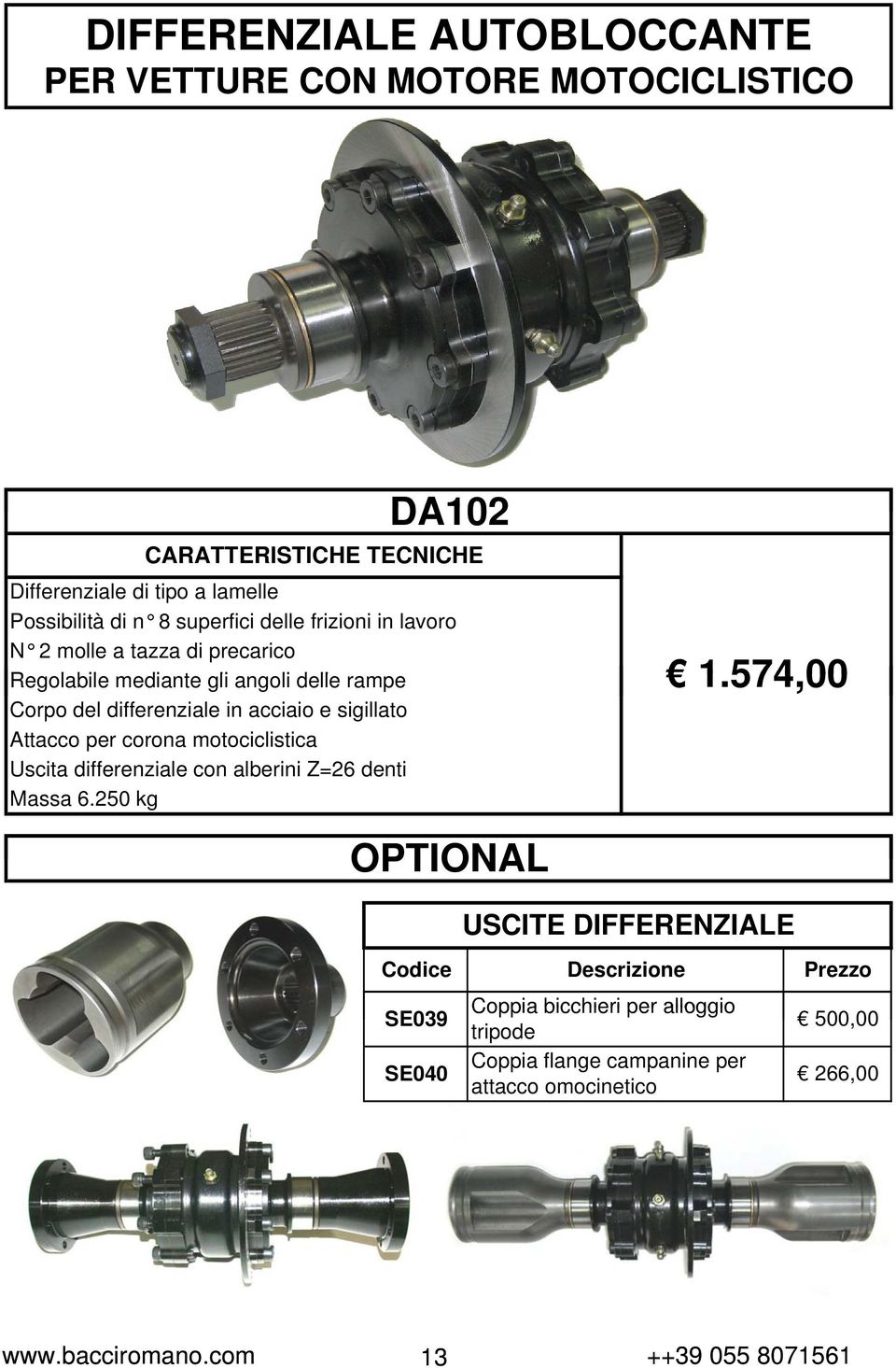 sigillato Attacco per corona motociclistica Uscita differenziale con alberini Z=26 denti Massa 6.250 kg 1.