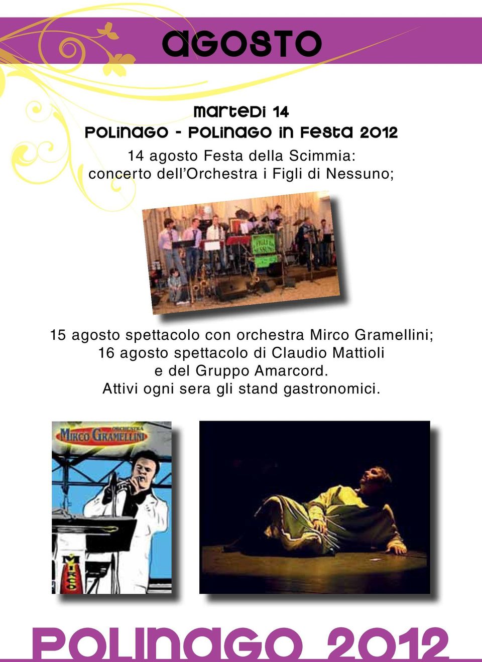 con orchestra Mirco Gramellini; 16 agosto spettacolo di Claudio Mattioli e