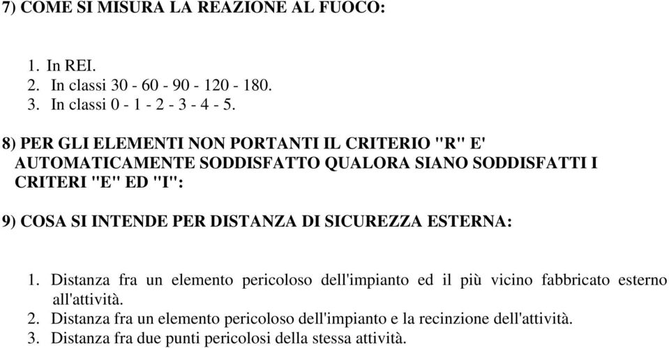 SI INTENDE PER DISTANZA DI SICUREZZA ESTERNA: 1.