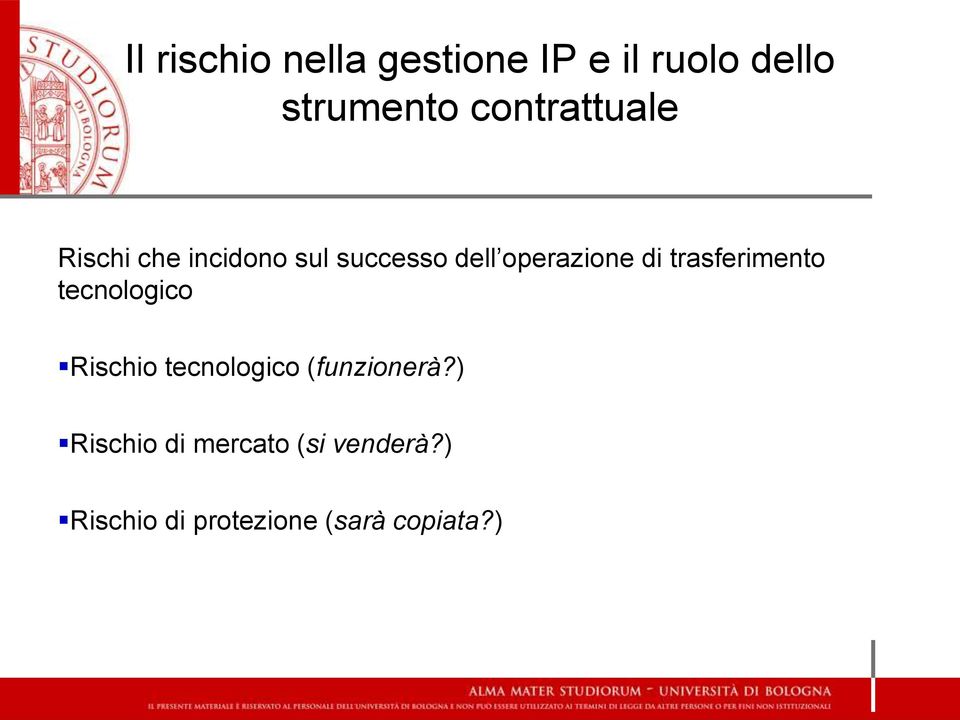 di trasferimento tecnologico Rischio tecnologico (funzionerà?