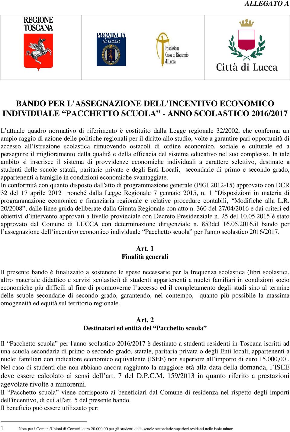 ordine economico, sociale e culturale ed a perseguire il miglioramento della qualità e della efficacia del sistema educativo nel suo complesso.