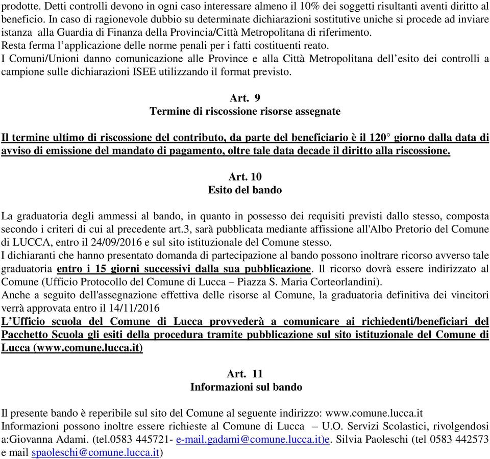 Resta ferma l applicazione delle norme penali per i fatti costituenti reato.