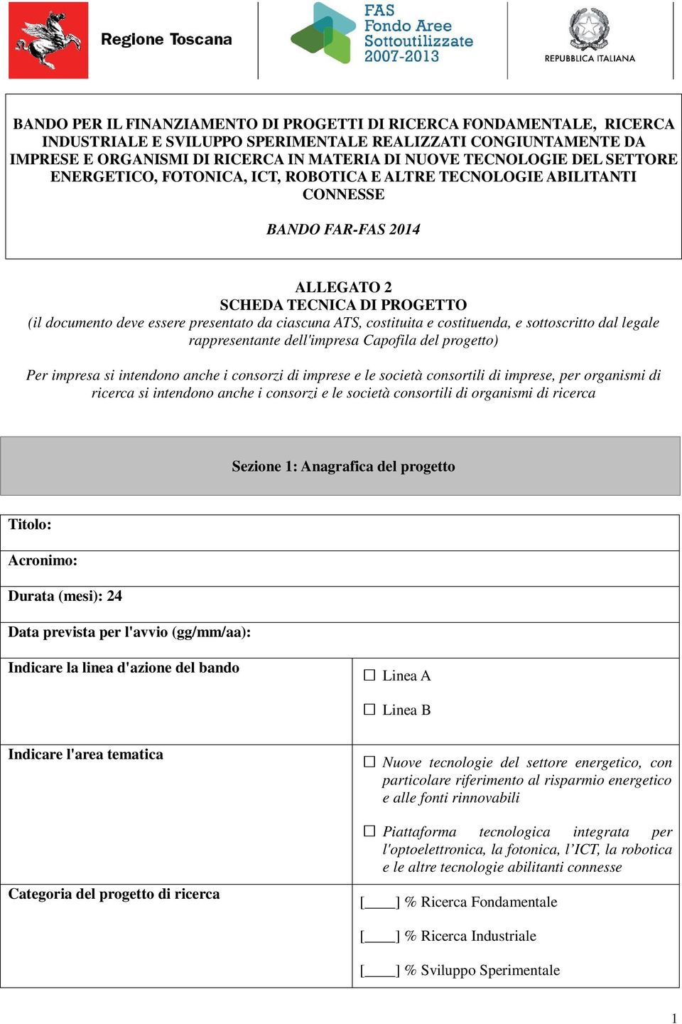 costituita e costituenda, e sottoscritto dal legale rappresentante dell'impresa Capofila del progetto) Per impresa si intendono anche i consorzi di imprese e le società consortili di imprese, per