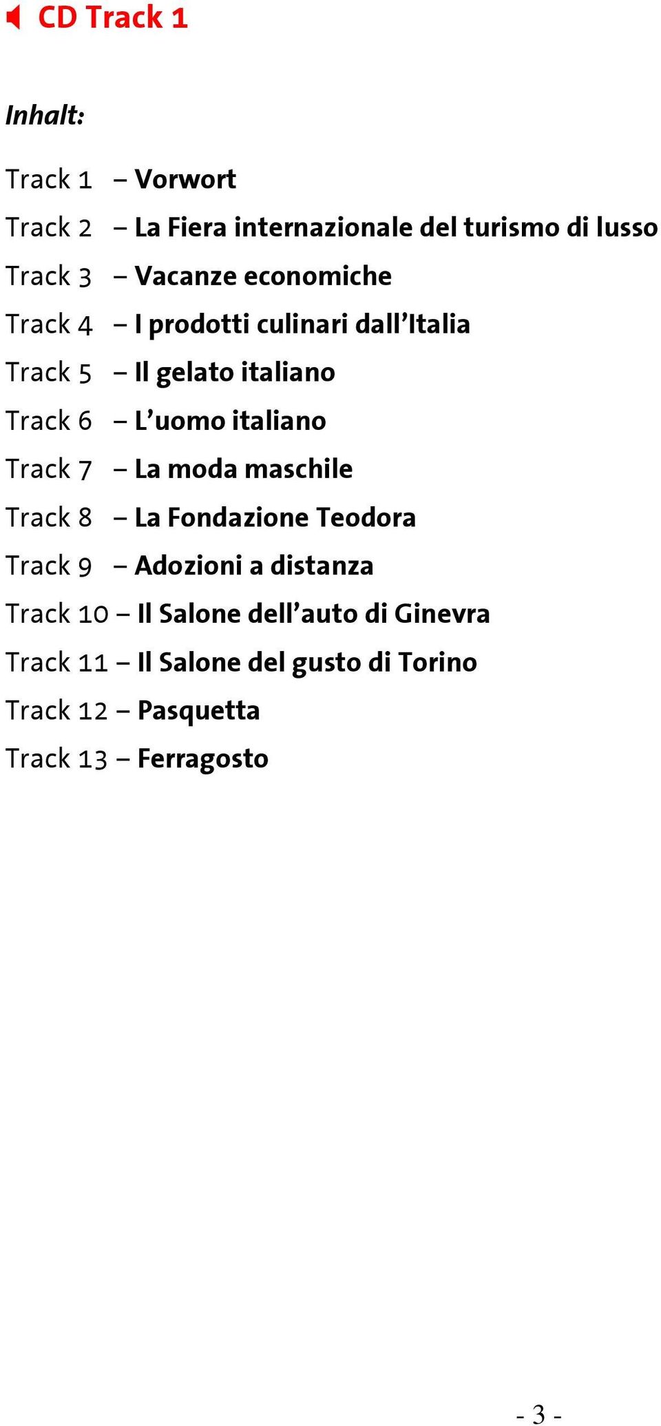 italiano Track 7 La moda maschile Track 8 La Fondazione Teodora Track 9 Adozioni a distanza Track 10