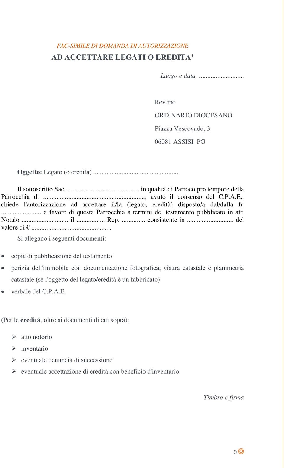 .. a favore di questa Parrocchia a termini del testamento pubblicato in atti Notaio... il... Rep.... consistente in... del valore di.