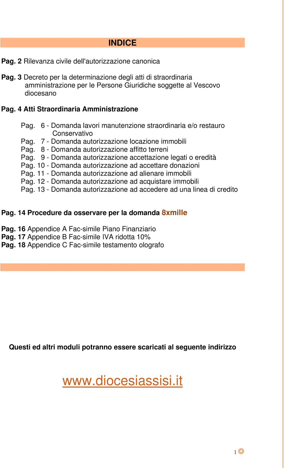 6 - Domanda lavori manutenzione straordinaria e/o restauro Conservativo Pag. 7 - Domanda autorizzazione locazione immobili Pag. 8 - Domanda autorizzazione affitto terreni Pag.