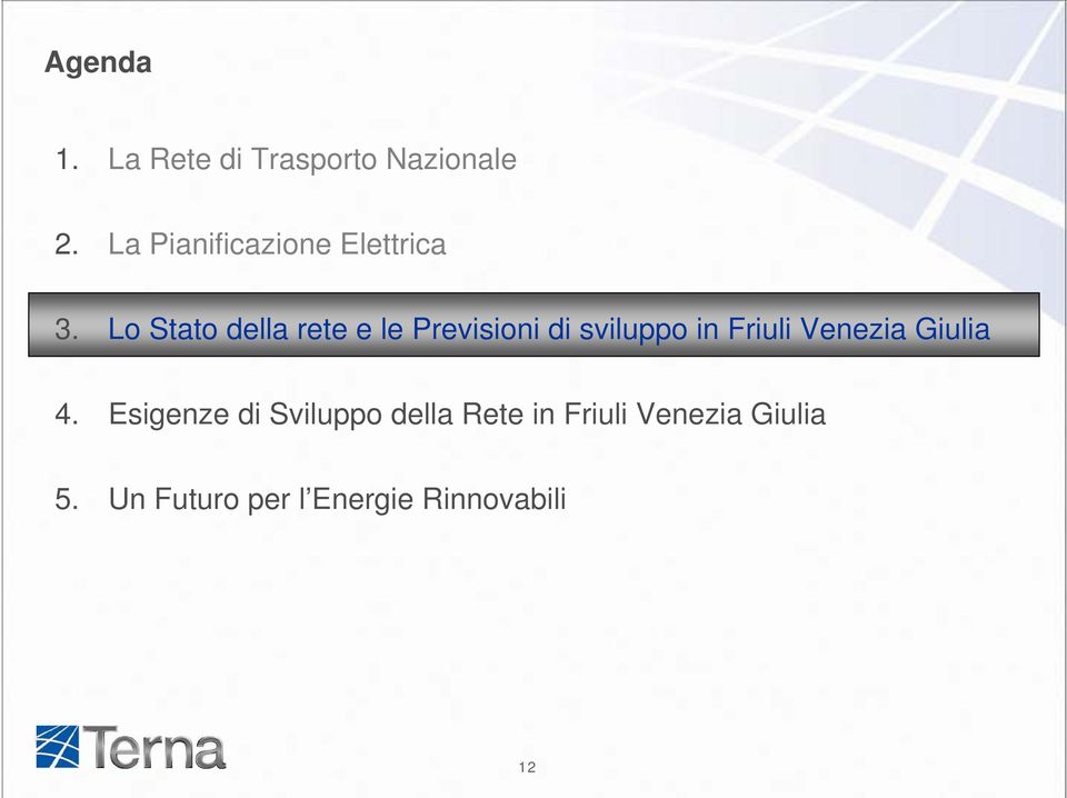 Lo Stato della rete e le Previsioni di sviluppo in Friuli
