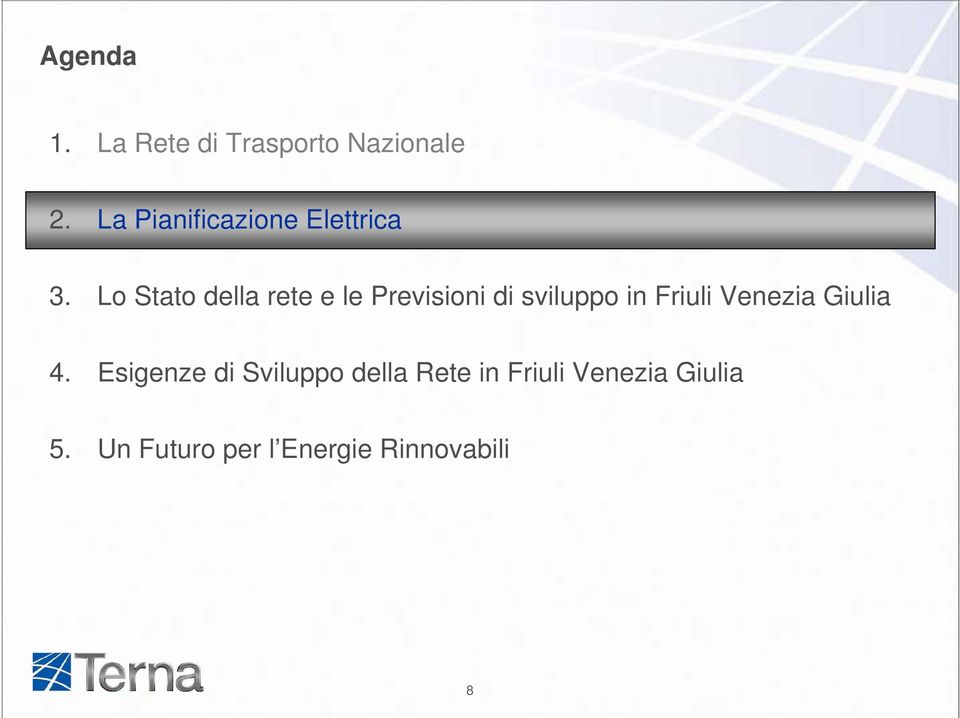 Lo Stato della rete e le Previsioni di sviluppo in Friuli
