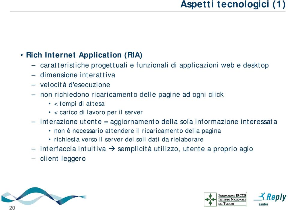 lavoro per il server interazione utente = aggiornamento della sola informazione interessata non è necessario attendere il ricaricamento