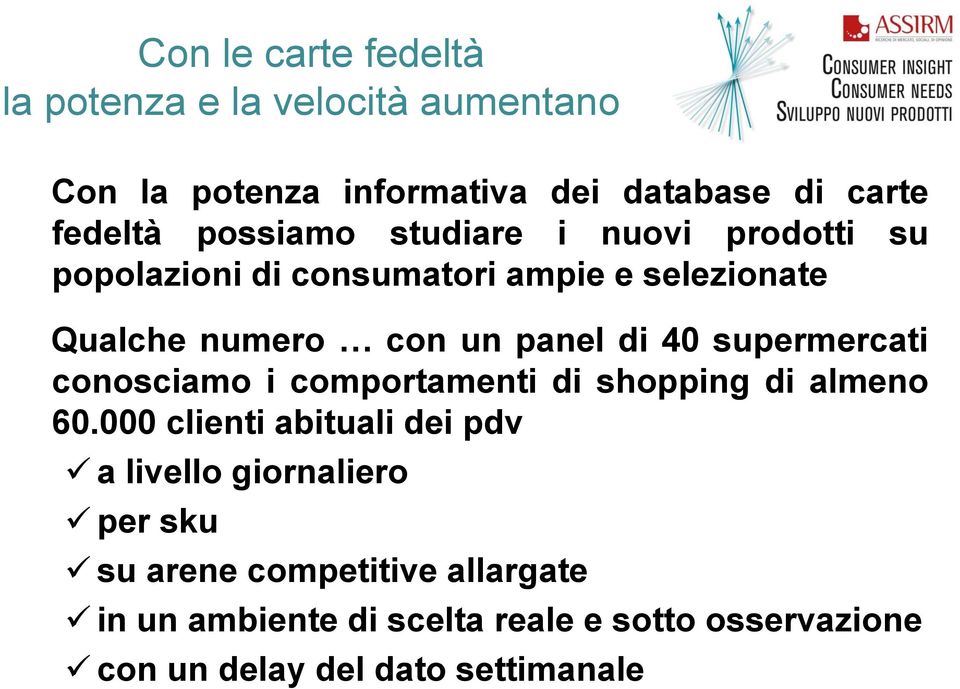 40 supermercati conosciamo i comportamenti di shopping di almeno 60.