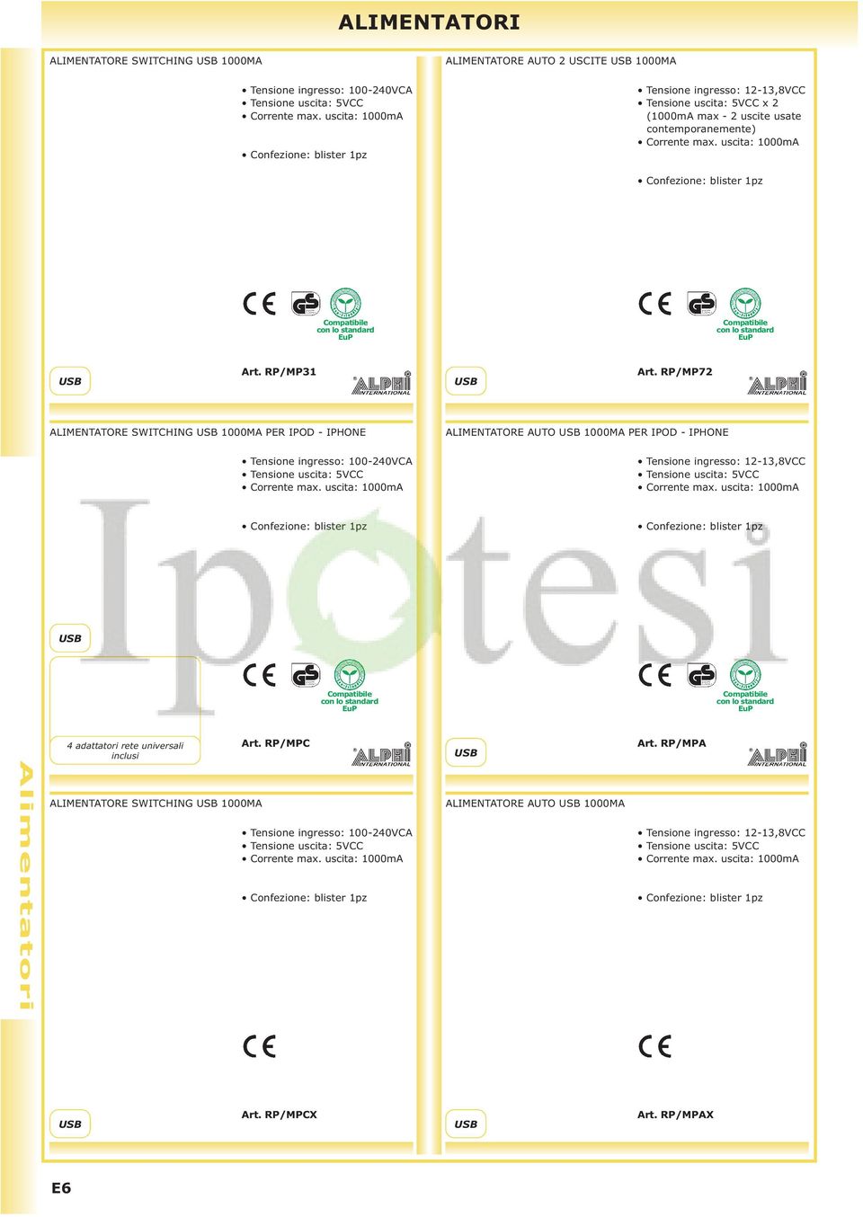 RP/MP72 ALIMENTATORE SWITCHING 1000MA PER IPOD - IPHONE ingresso: 100-240VCA 5VCC Corrente max.