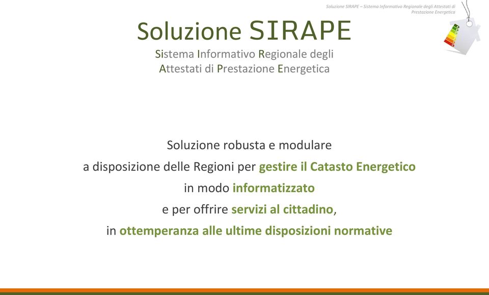 gestire il Catasto Energetico in modo informatizzato e per offrire