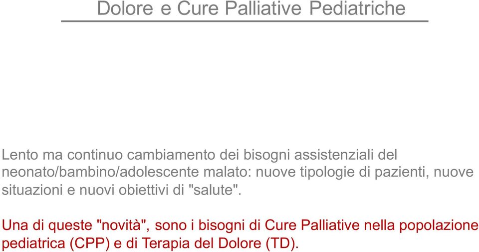 nuove situazioni e nuovi obiettivi di "salute".