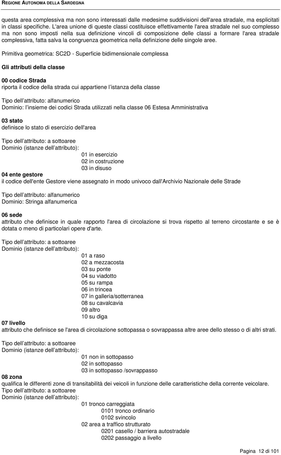 complessiva, fatta salva la congruenza geometrica nella definizione delle singole aree.