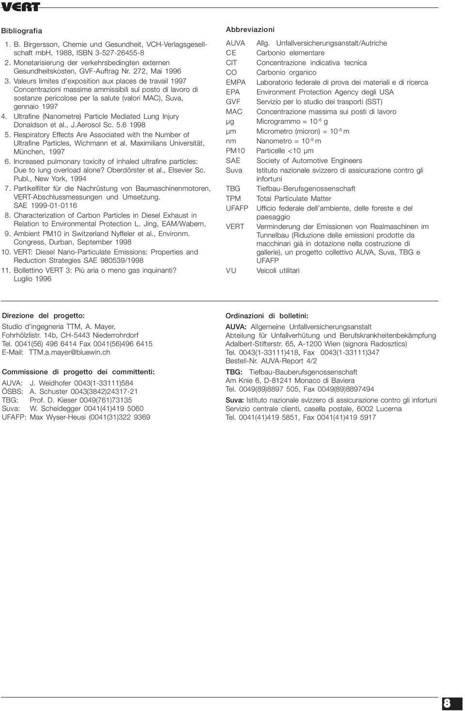 Ultrafine (Nanometre) Particle Mediated Lung Injury Donaldson et al., J.Aerosol Sc. 5.6 1998 5. Respiratory Effects Are Associated with the Number of Ultrafine Particles, Wichmann et al.