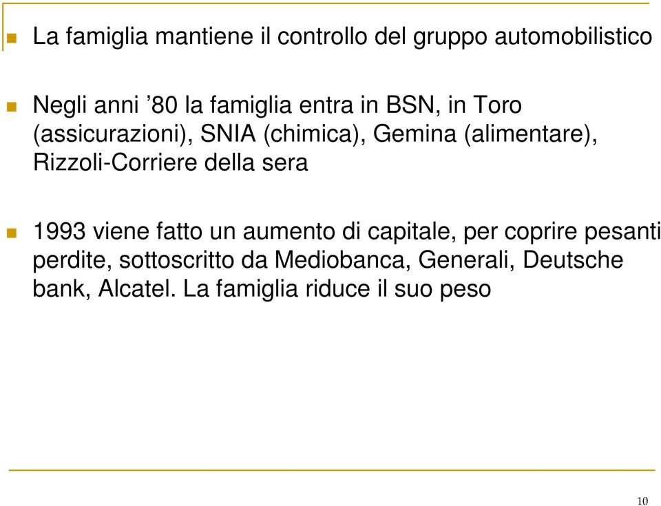 Rizzoli-Corriere della sera 1993 viene fatto un aumento di capitale, per coprire pesanti